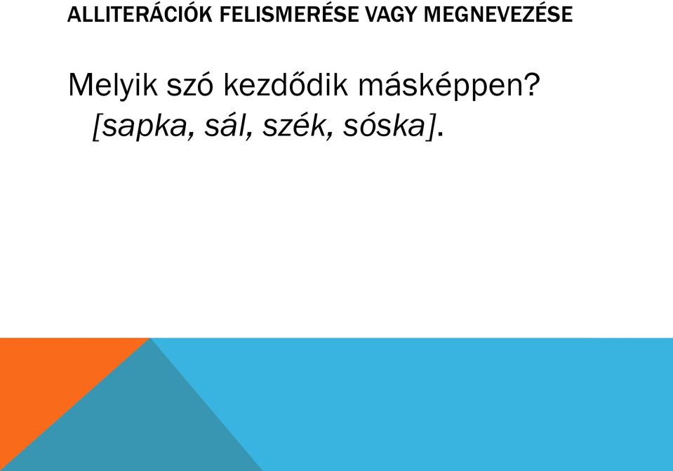 szó kezdődik másképpen?