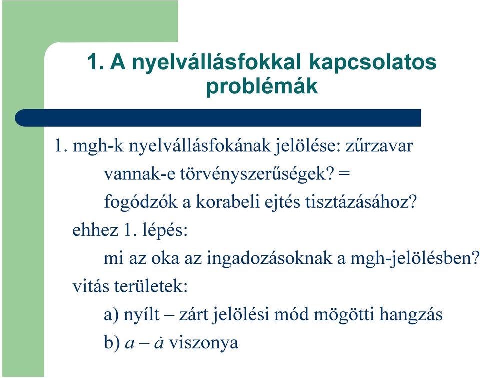 ehhez 1. lépés: mi az oka az ingadozásoknak a mgh-jelölésben?