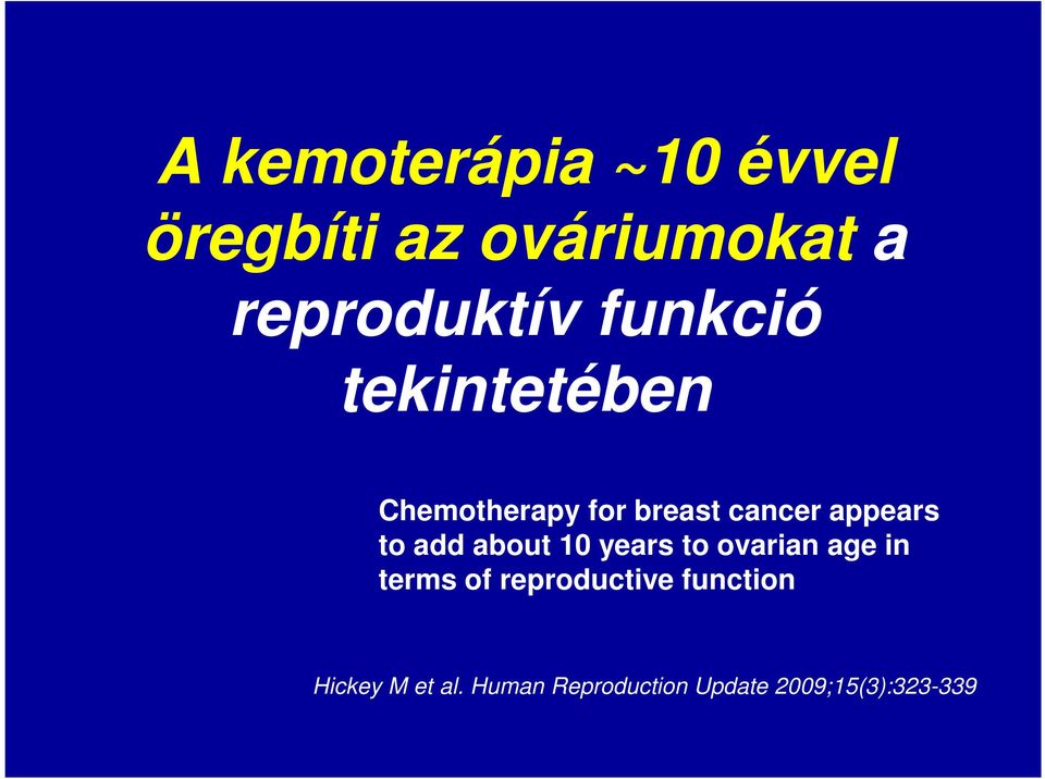 add about 10 years to ovarian age in terms of reproductive