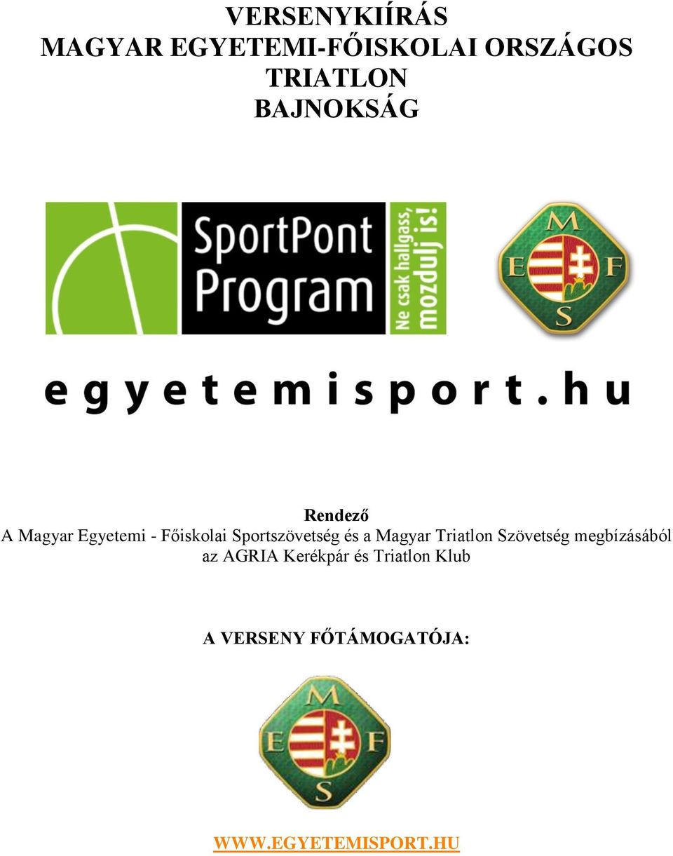 VERSENYKIÍRÁS MAGYAR EGYETEMI-FŐISKOLAI ORSZÁGOS TRIATLON BAJNOKSÁG - PDF  Free Download