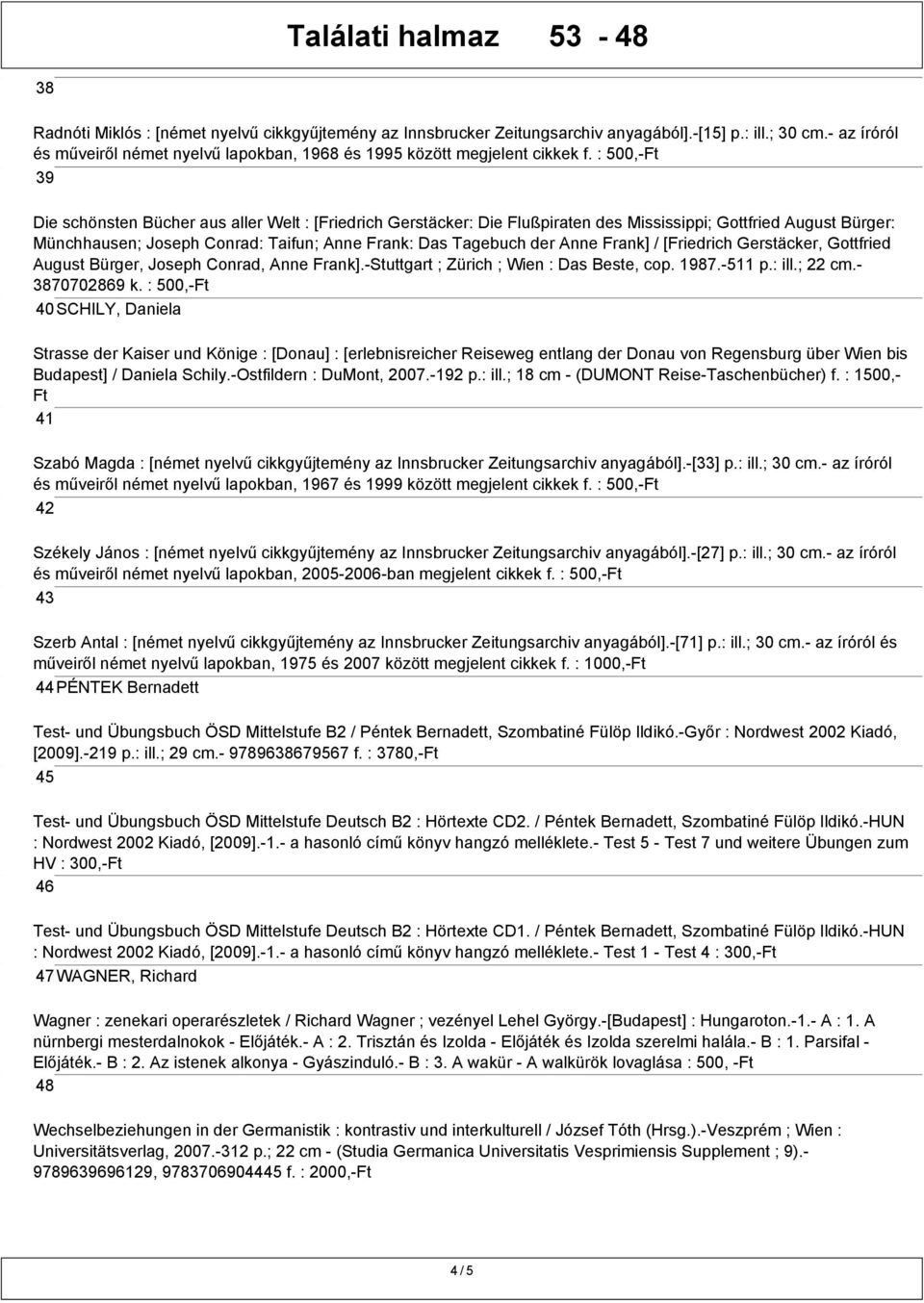 : 500,-Ft 39 Die schönsten Bücher aus aller Welt : [Friedrich Gerstäcker: Die Flußpiraten des Mississippi; Gottfried August Bürger: Münchhausen; Joseph Conrad: Taifun; Anne Frank: Das Tagebuch der