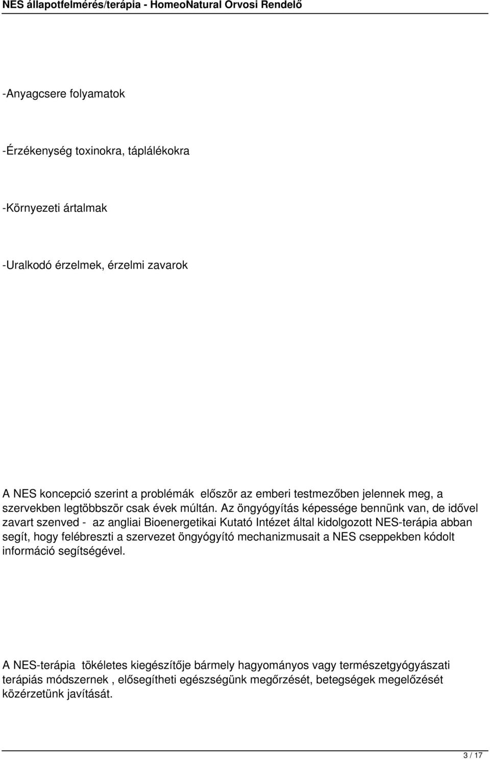 Az öngyógyítás képessége bennünk van, de idővel zavart szenved - az angliai Bioenergetikai Kutató Intézet által kidolgozott NES-terápia abban segít, hogy felébreszti a