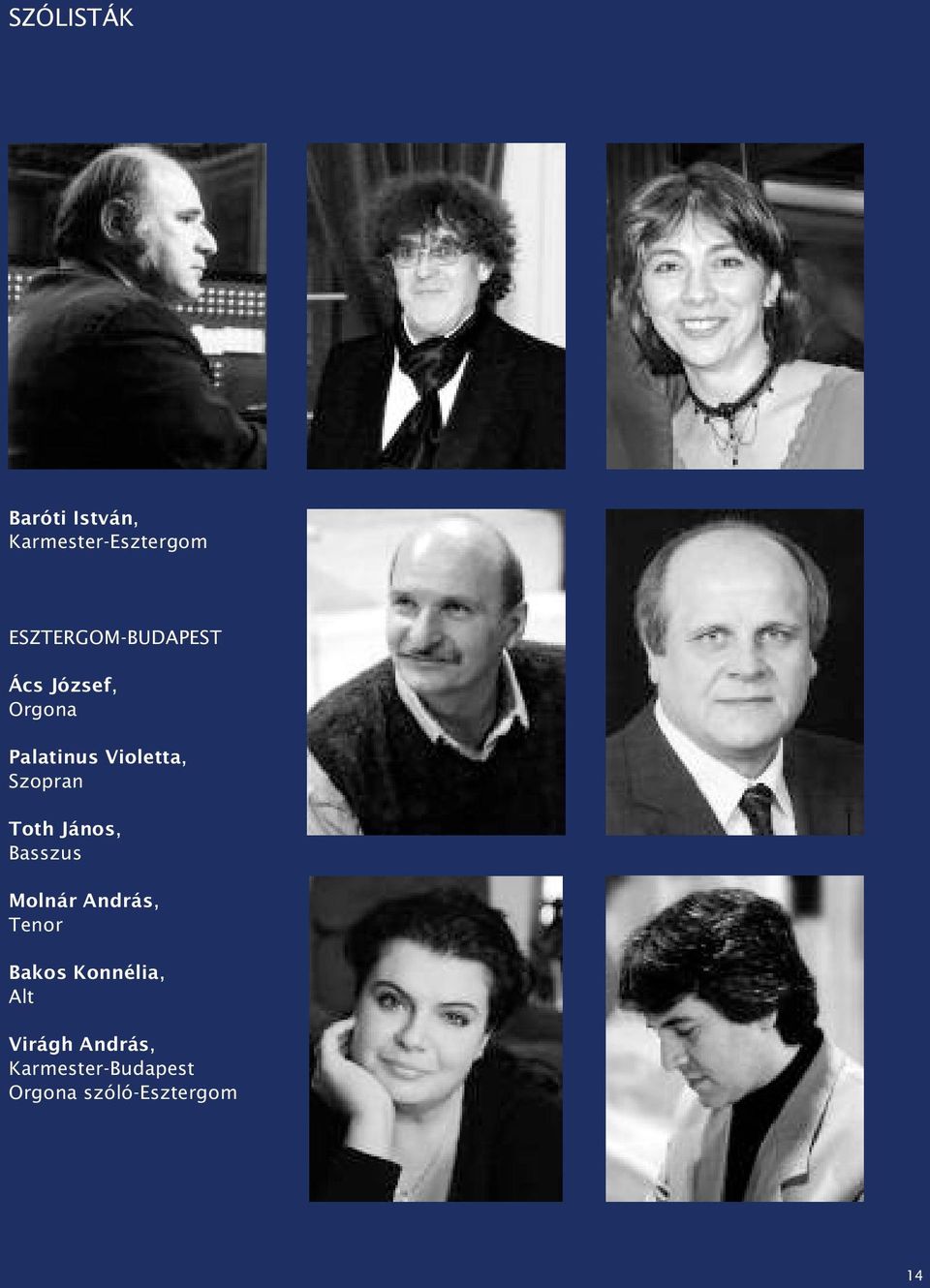 Szopran Toth János, Basszus Molnár András, Tenor Bakos