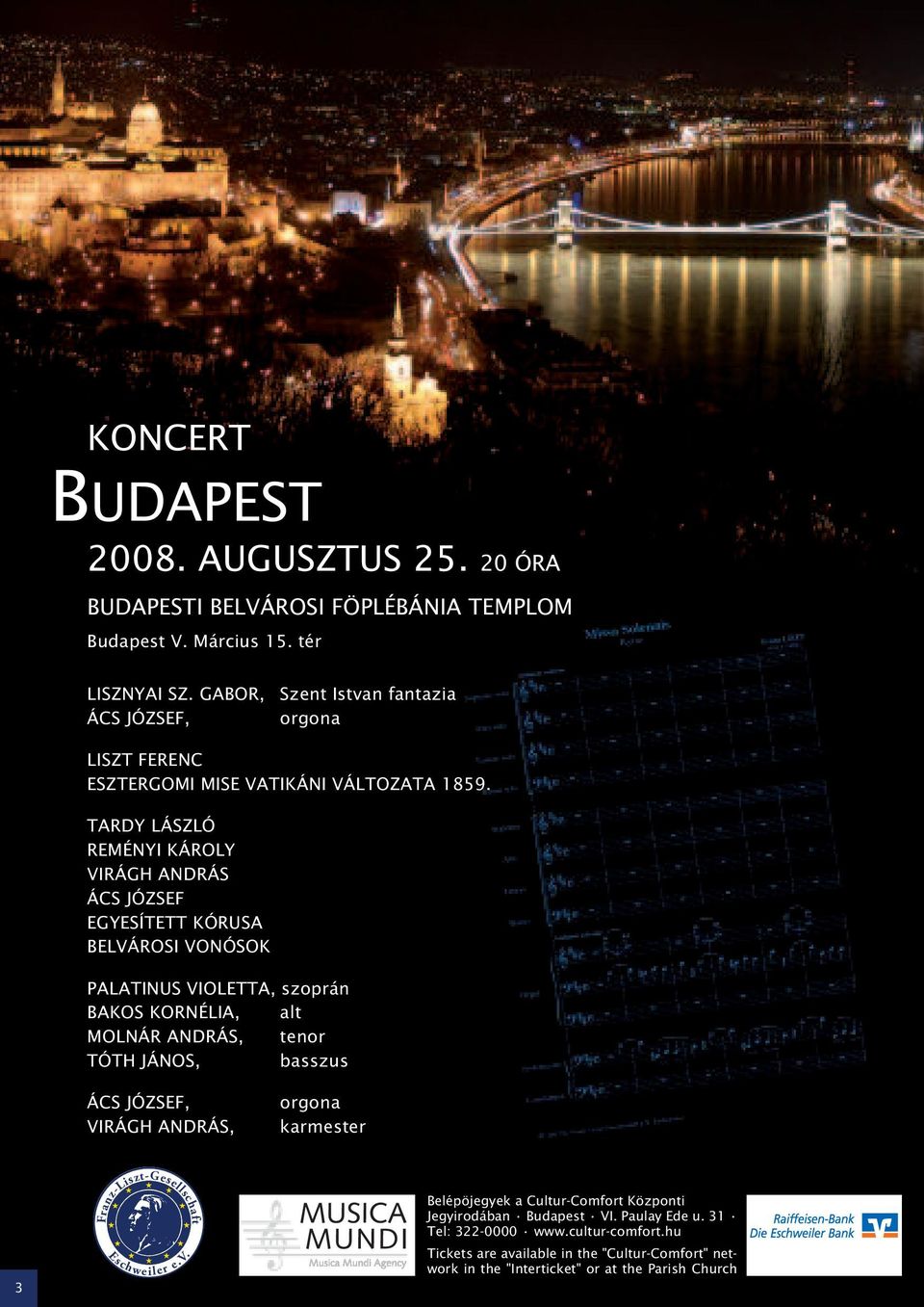 TARDY LÁSZLÓ REMÉNYI KÁROLY VIRÁGH ANDRÁS ÁCS JÓZSEF EGYESÍTETT KÓRUSA BELVÁROSI VONÓSOK PALATINUS VIOLETTA, szoprán BAKOS KORNÉLIA, alt MOLNÁR ANDRÁS, tenor TÓTH JÁNOS,