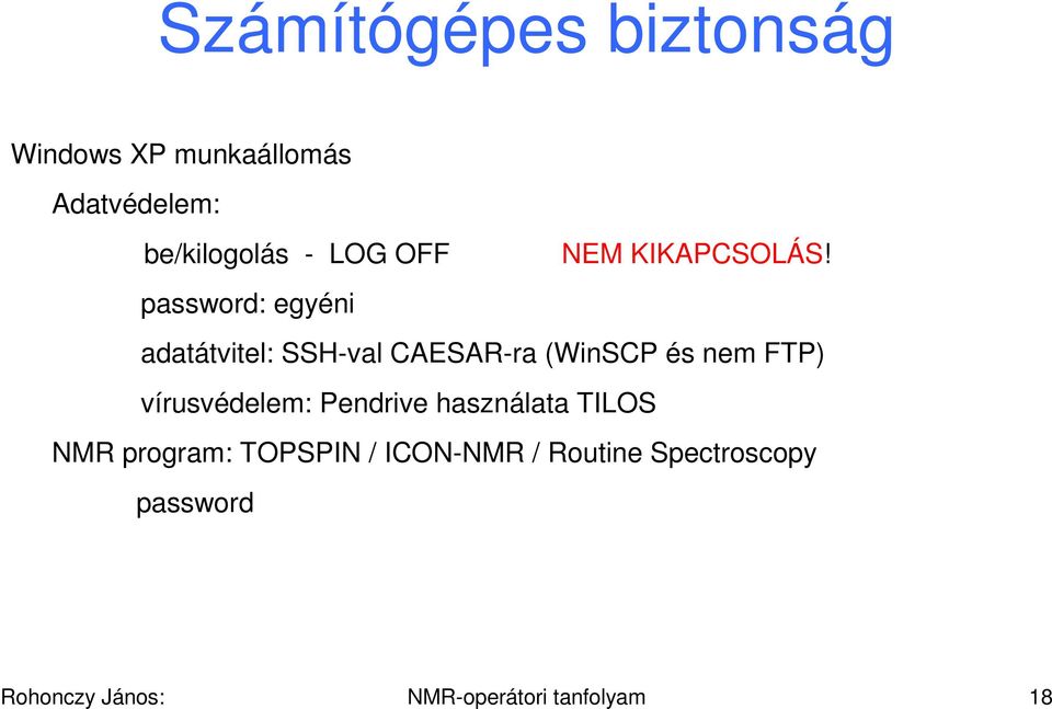 password: egyéni adatátvitel: SSH-val CAESAR-ra (WinSCP és nem FTP)