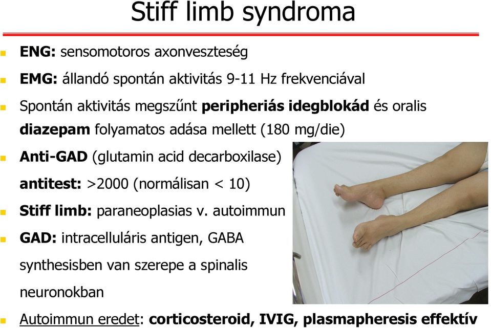 acid decarboxilase) antitest: >2000 (normálisan < 10) Stiff limb: paraneoplasias v.