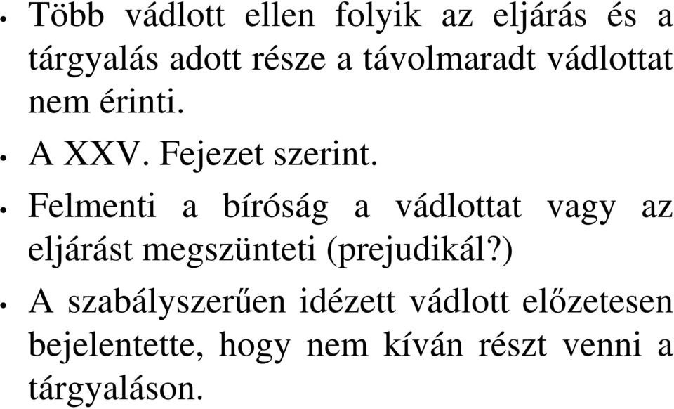 Felmenti a bíróság a vádlottat vagy az eljárást megszünteti (prejudikál?