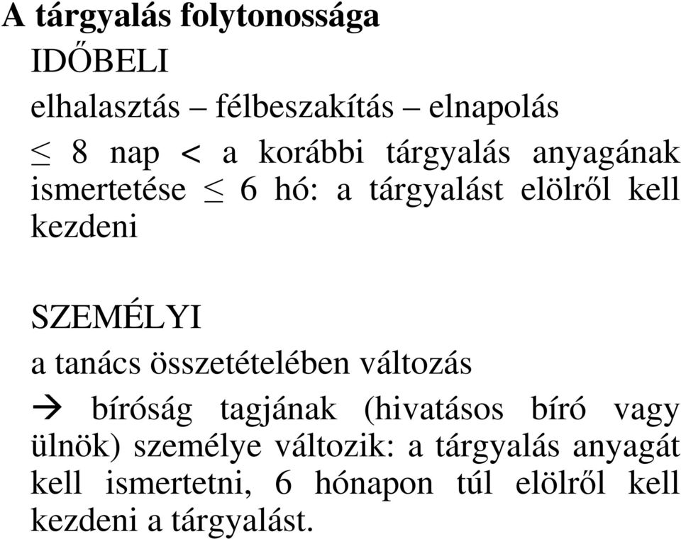 tanács összetételében változás bíróság tagjának (hivatásos bíró vagy ülnök) személye