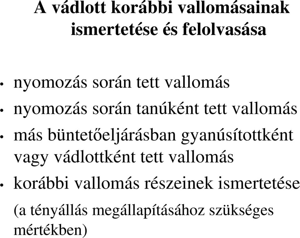 büntetıeljárásban gyanúsítottként vagy vádlottként tett vallomás