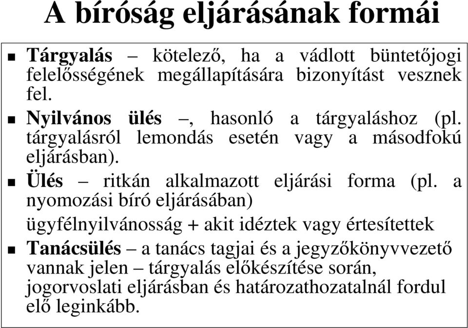 Ülés ritkán alkalmazott eljárási forma (pl.