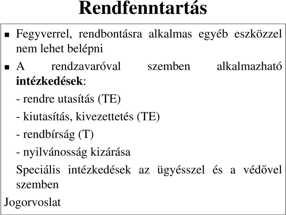 utasítás (TE) - kiutasítás, kivezettetés (TE) - rendbírság (T) -