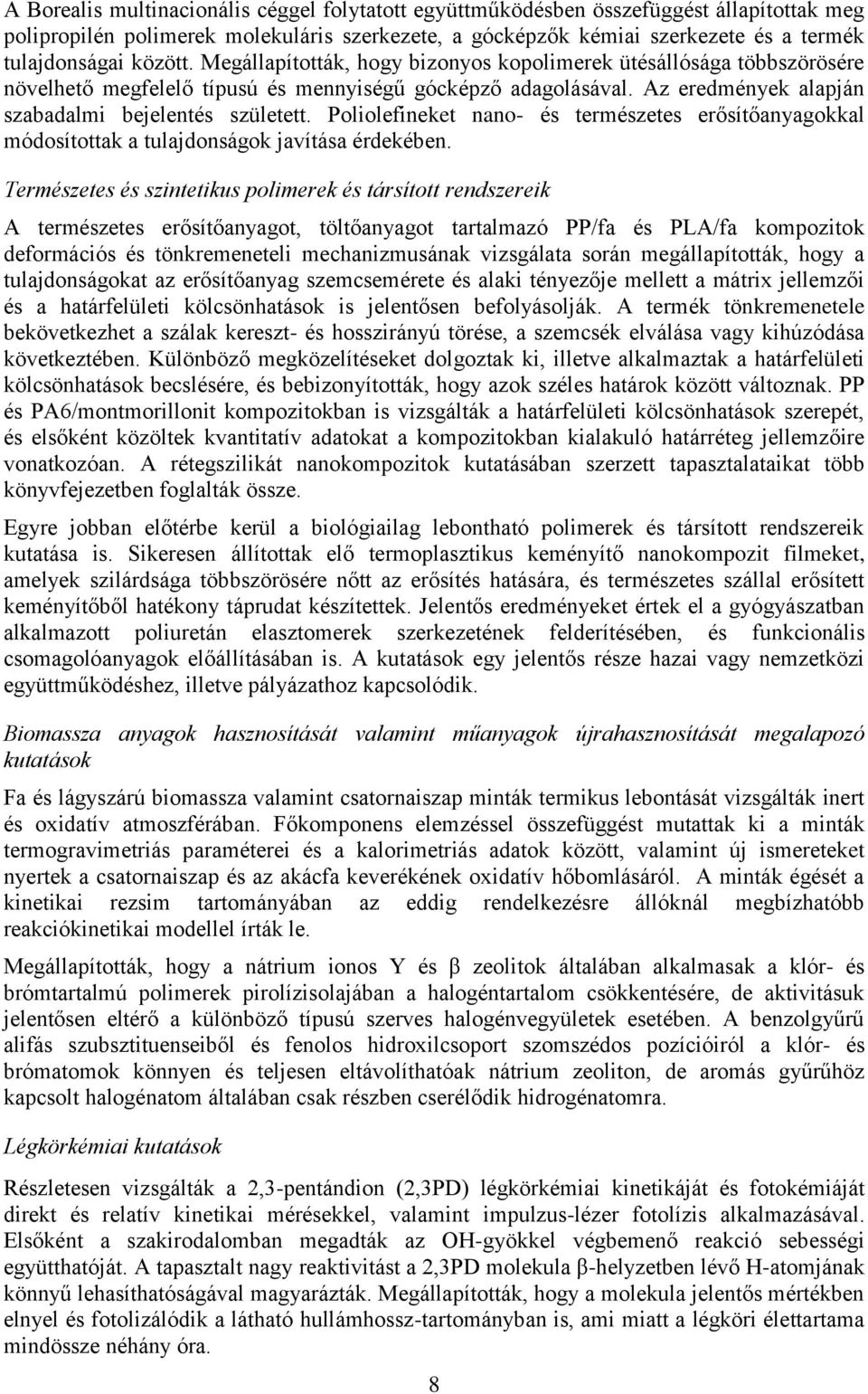 Poliolefineket nano- és természetes erősítőanyagokkal módosítottak a tulajdonságok javítása érdekében.