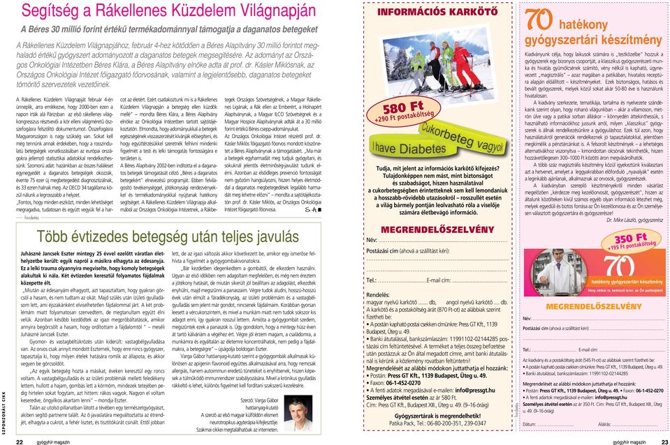 Az adományt az Országos Onkológiai Intézetben Béres Klára, a Béres Alapítvány elnöke adta át prof. dr.