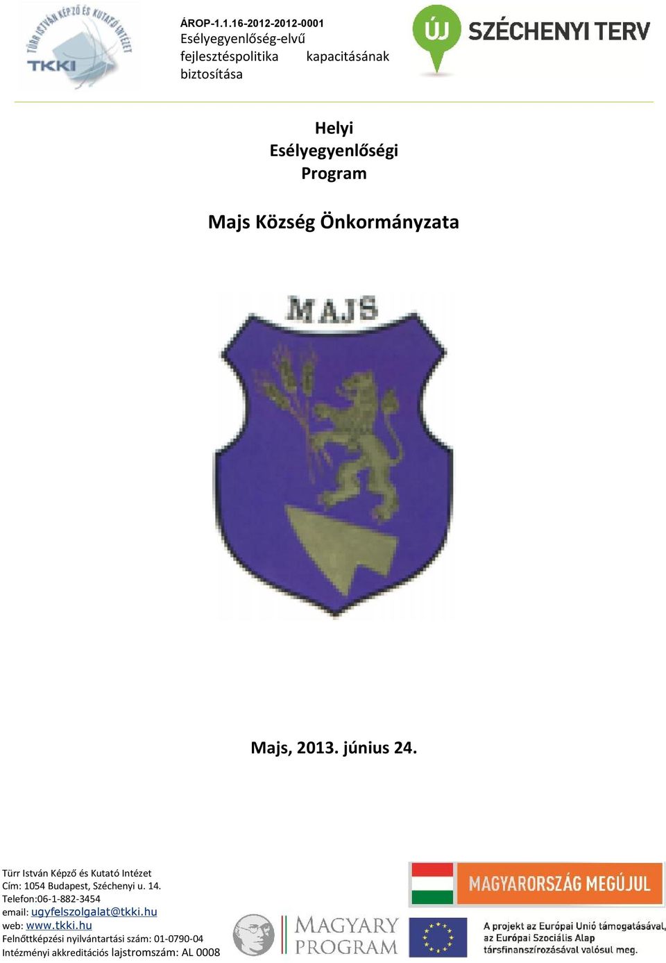 Esélyegyenlőségi Program Majs Község Önkormányzata Majs, 2013. június 24.