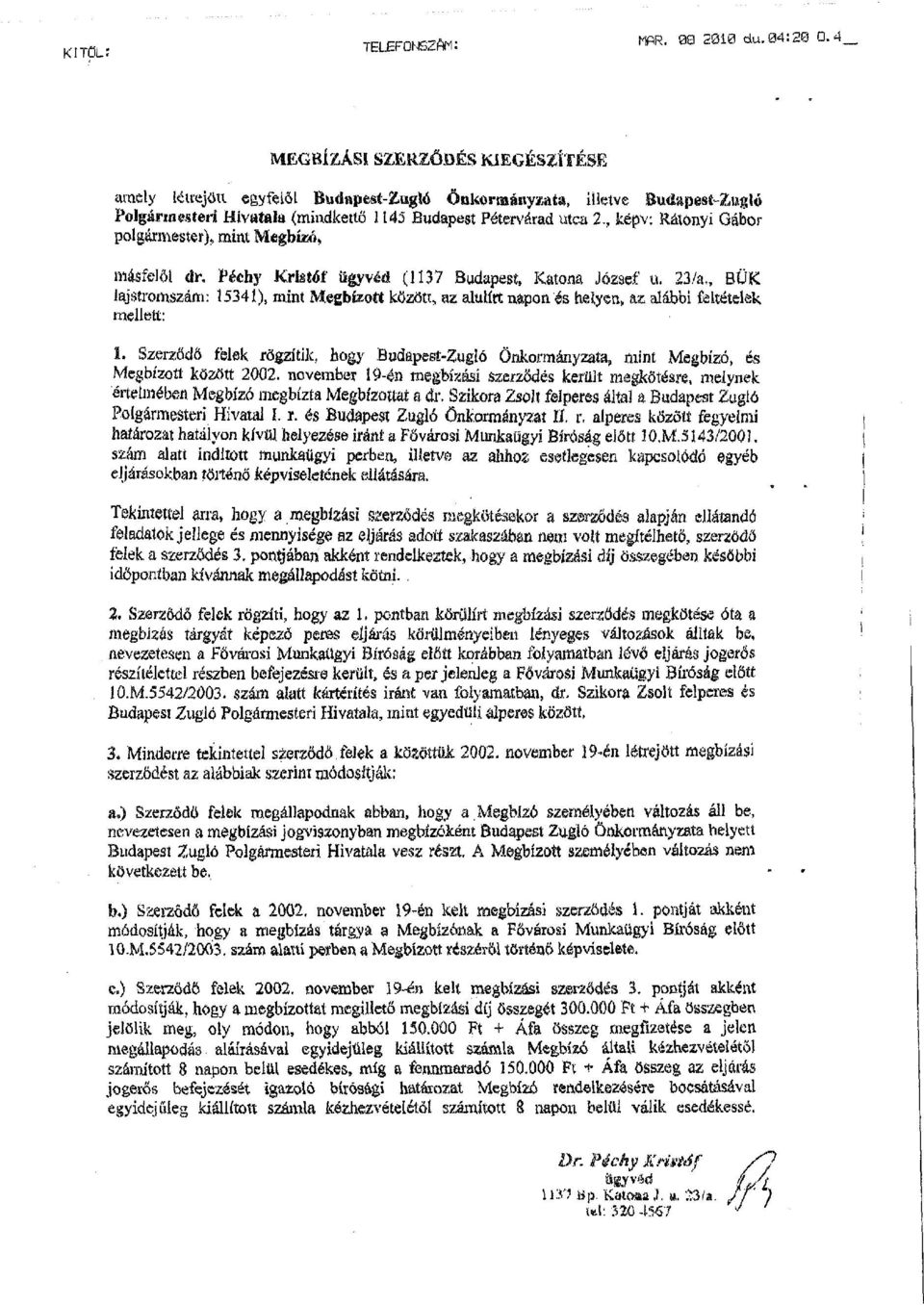 , képv: Rátonyi Gábor polgármester), mint Megbízó, másfelől ár. Péehy Kristóf ügyvéd (1137 Budapest, Katona József u. 23/a.