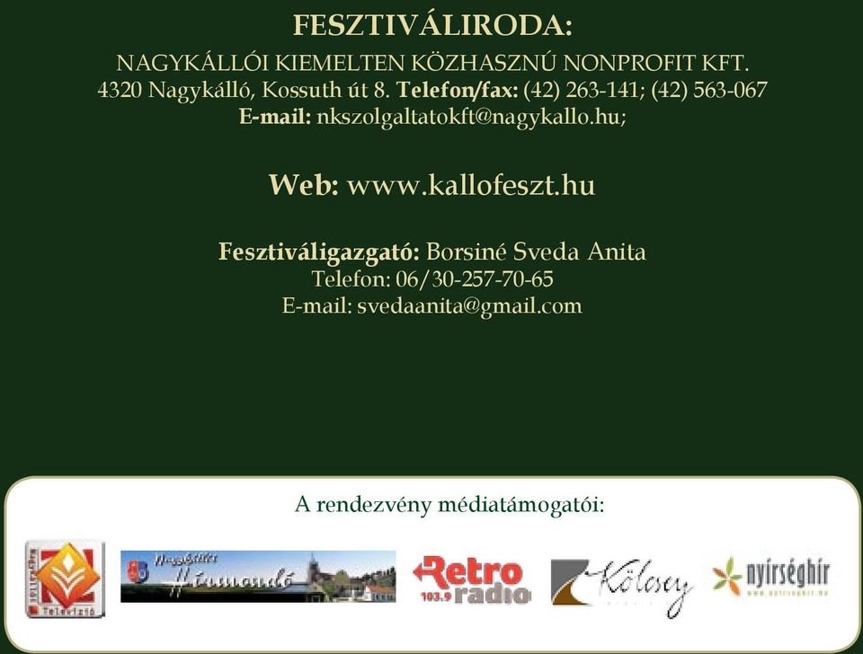 Telefon/fax: (42) 263-141; (42) 563-067 E-mail: nkszolgaltatokft@nagykallo.