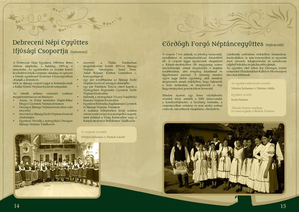 Idén az ifjúsági csoport tagjai is bemutakoznak a Kállai Kettős Néptáncfesztivál színpadán.