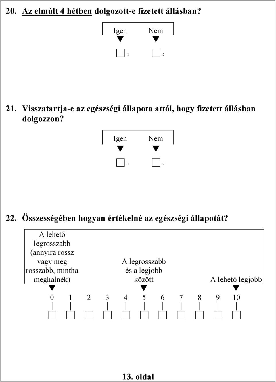 Összességében hogyn értékelné z egészségi állpotát?