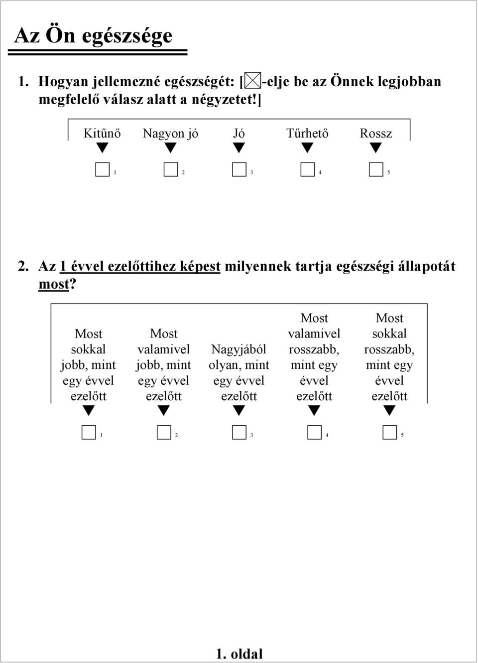 Az 1 évvel ezelőttihez képest milyennek trtj egészségi állpotát most?