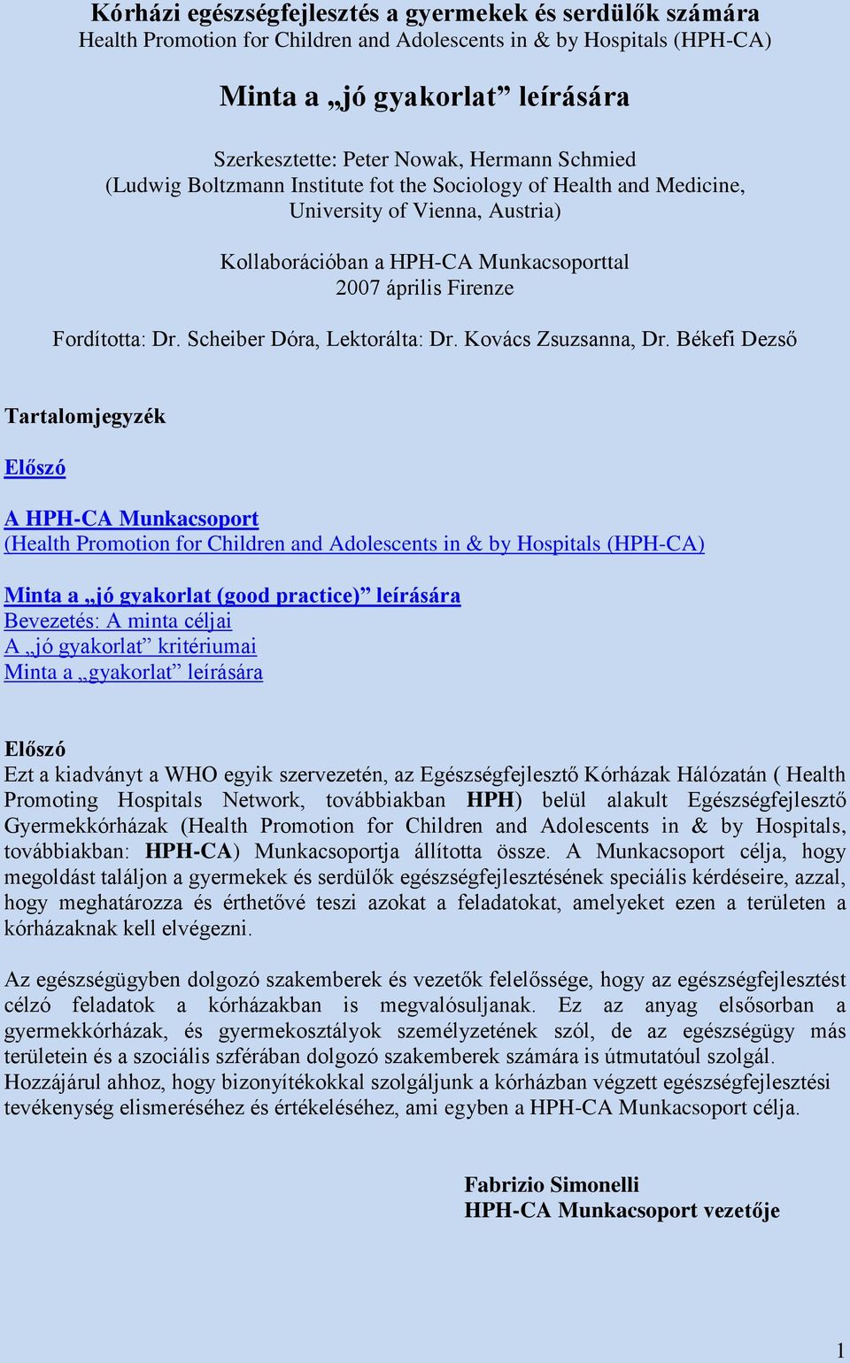 Scheiber Dóra, Lektorálta: Dr. Kovács Zsuzsanna, Dr.