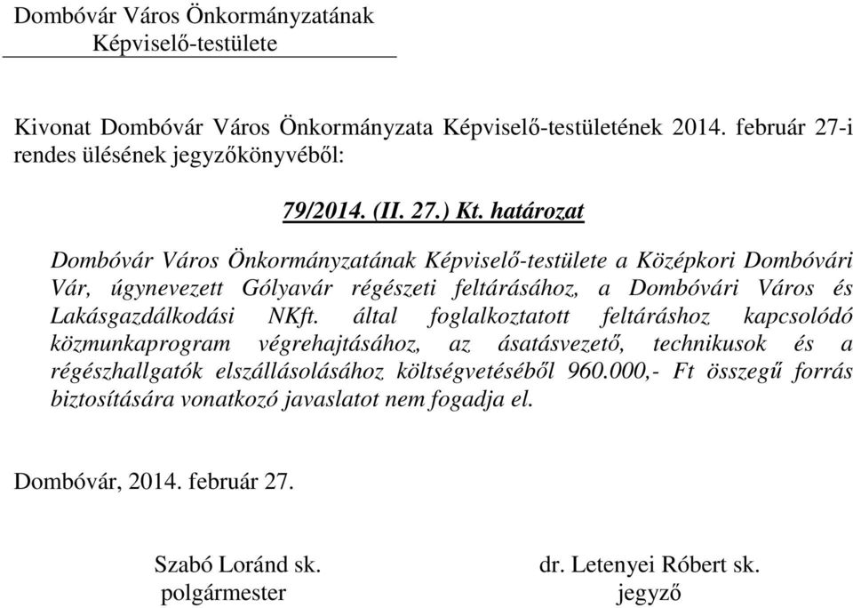feltárásához, a Dombóvári Város és Lakásgazdálkodási NKft.