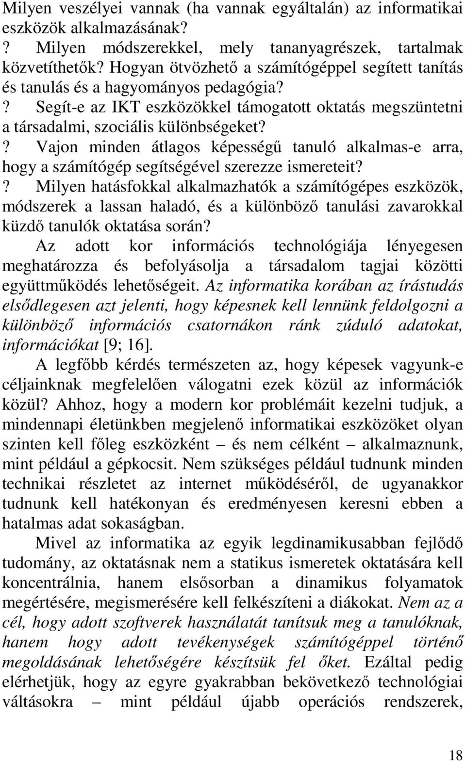 ? Vajon minden átlagos képességű tanuló alkalmas-e arra, hogy a számítógép segítségével szerezze ismereteit?