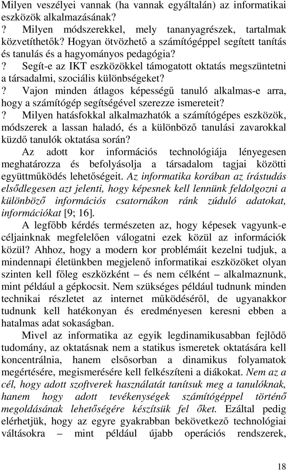 ? Vajon minden átlagos képességű tanuló alkalmas-e arra, hogy a számítógép segítségével szerezze ismereteit?