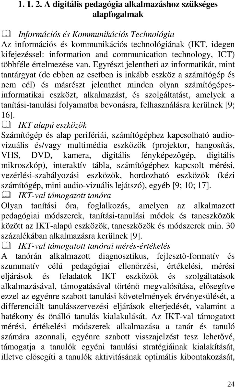 communication technology, ICT) többféle értelmezése van.