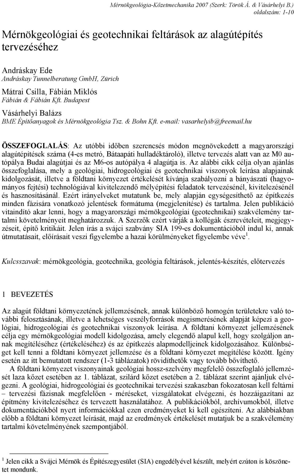 Budapest Vásárhelyi Balázs BME Építőanyagok és Mérnökgeológia Tsz. & Bohn Kft. e-mail: vasarhelyib@freemail.
