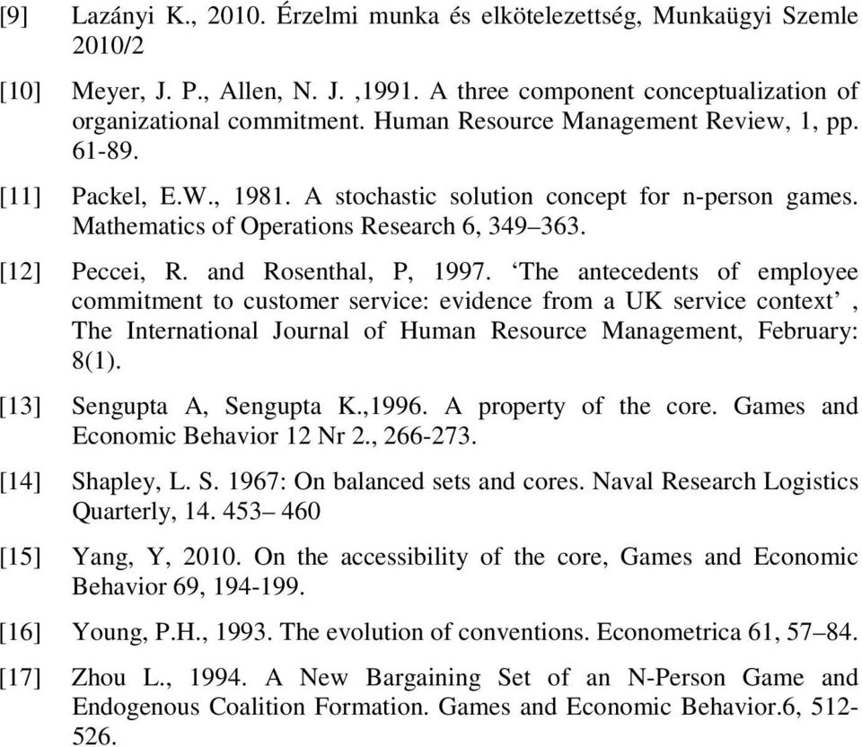 and Rosenthal, P, 1997. The antecedents of employee commitment to customer service: evidence from a UK service context, The International Journal of Human Resource Management, February: 8(1).