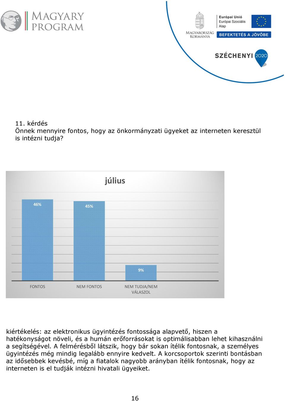 humán erőforrásokat is optimálisabban lehet kihasználni a segítségével.