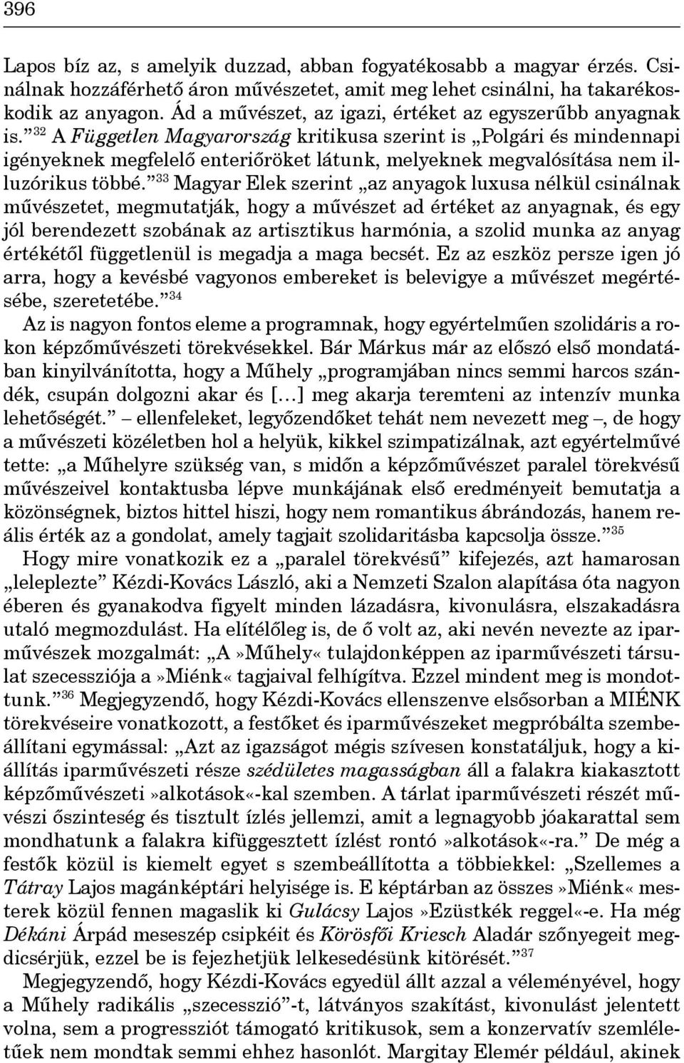 32 A Független Magyarország kritikusa szerint is Polgári és mindennapi igényeknek megfelelô enteriôröket látunk, melyeknek megvalósítása nem illuzórikus többé.