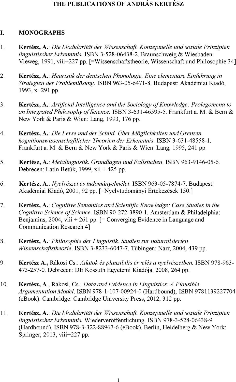 Eine elementare Einführung in Strategien der Problemlösung. ISBN 963-05-6471-8. Budapest: Akadémiai Kiadó, 1993, x+291 pp. 3. Kertész, A.