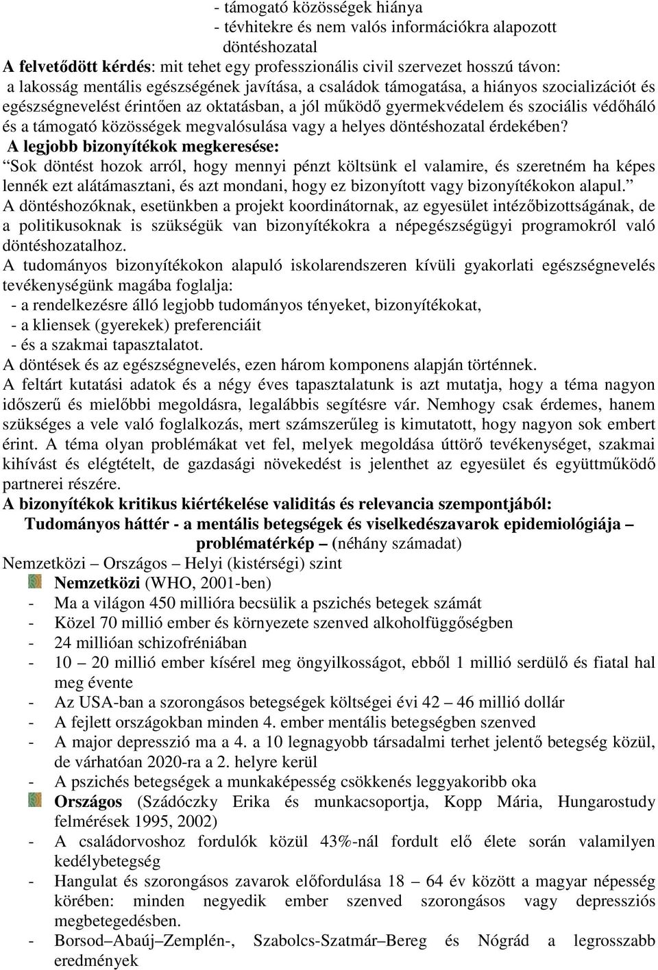 megvalósulása vagy a helyes döntéshozatal érdekében?