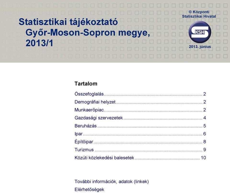 .. 2 Gazdasági szervezetek... 4 Beruházás... 5 Ipar... 6 Építőipar... 8 Turizmus.