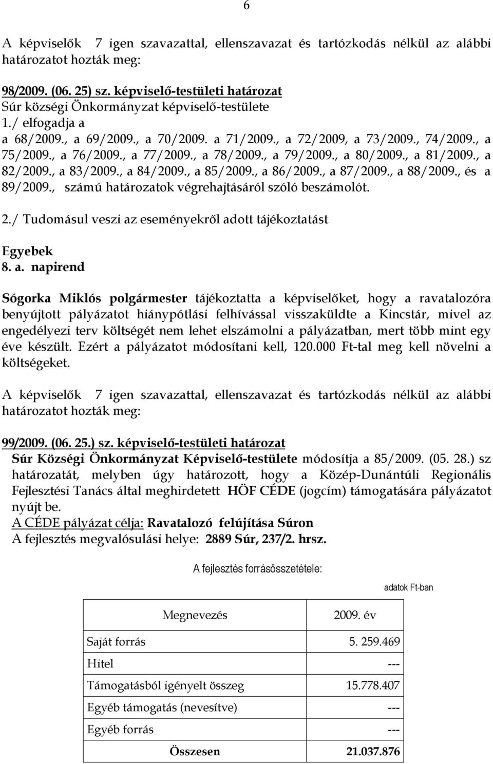 / Tudomásul veszi az