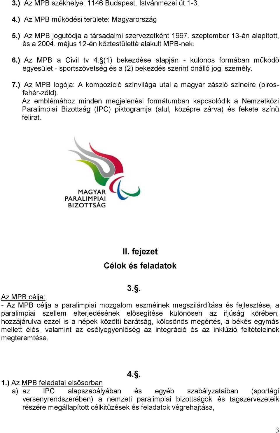 ) Az MPB logója: A kompozíció színvilága utal a magyar zászló színeire (pirosfehér-zöld).