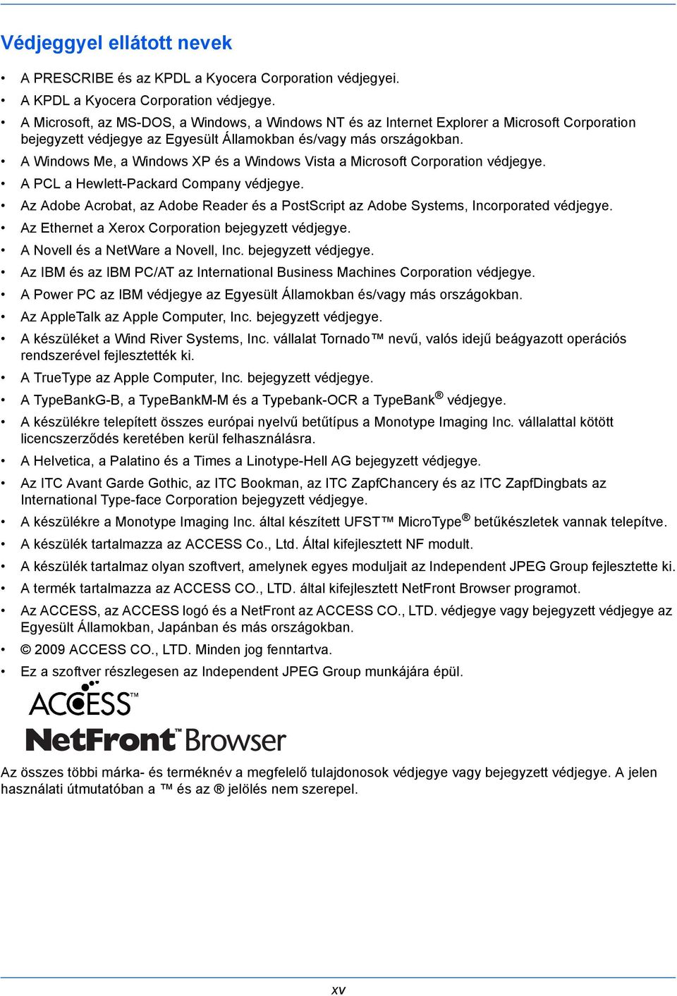 A Windows Me, a Windows XP és a Windows Vista a Microsoft Corporation védjegye. A PCL a Hewlett-Packard Company védjegye.