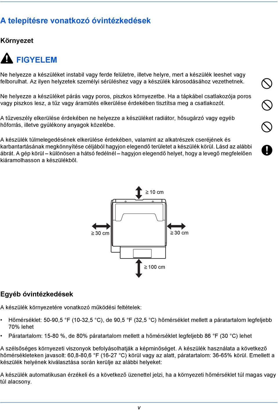 Ha a tápkábel csatlakozója poros vagy piszkos lesz, a tűz vagy áramütés elkerülése érdekében tisztítsa meg a csatlakozót.