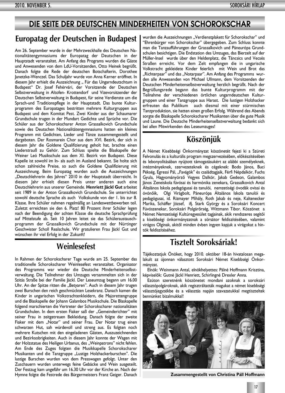 Am Anfang des Programs wurden die Gäste und Anwesenden von dem LdU-Vorsitzenden, Otto Heinek begrüßt. Danach folgte die Rede der deutschen Botschafterin, Dorothee Janetzke-Wenczel.