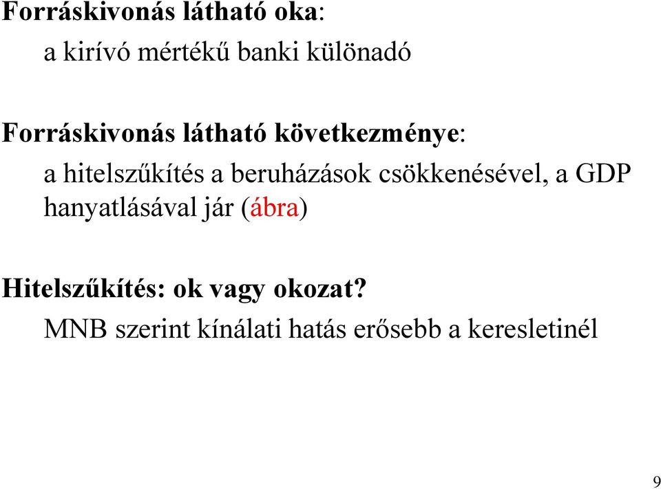 beruházások csökkenésével, a GDP hanyatlásával jár (ábra)