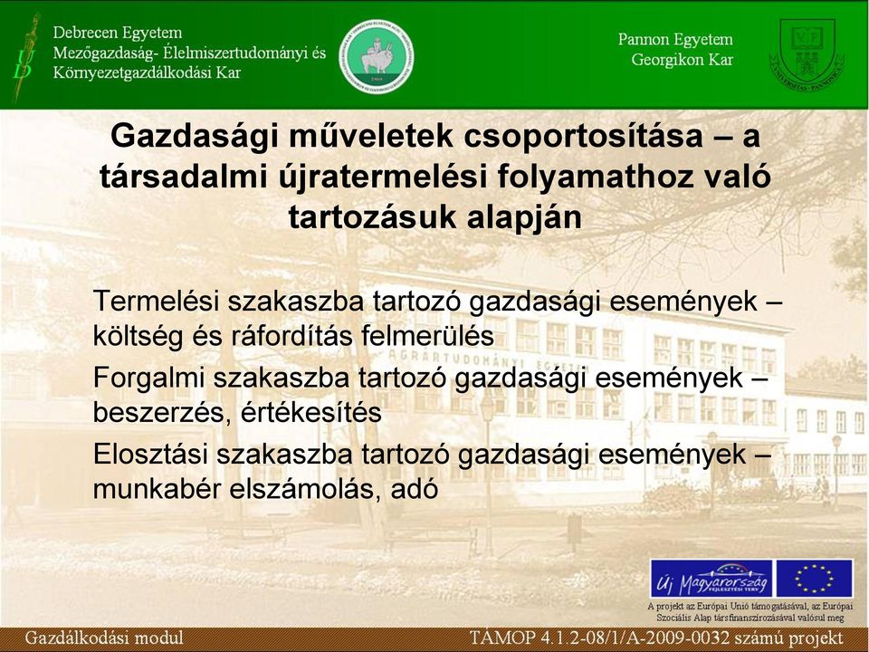 ráfordítás felmerülés Forgalmi szakaszba tartozó gazdasági események beszerzés,