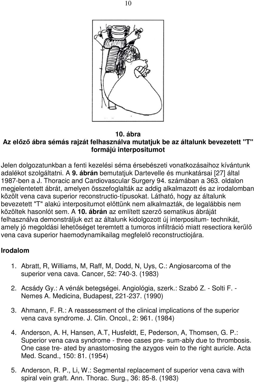 szolgáltatni. A 9. ábrán bemutatjuk Dartevelle és munkatársai [27] által 1987-ben a J. Thoracic and Cardiovascular Surgery 94. számában a 363.