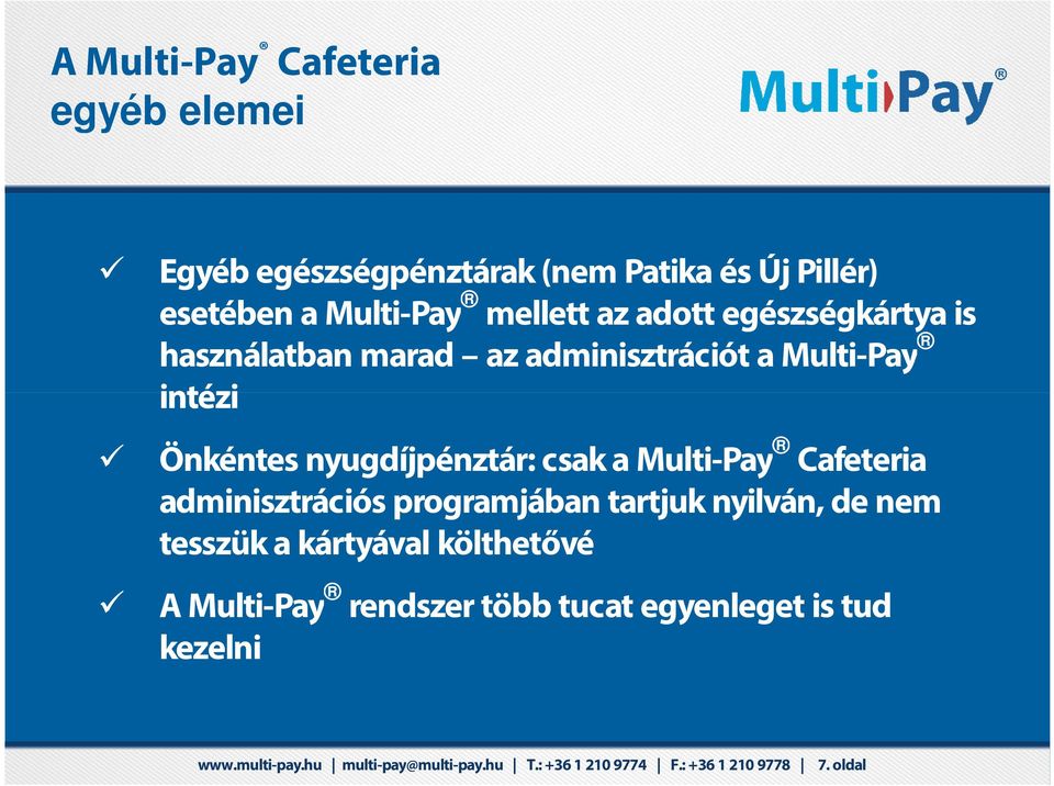 Helyi közlekedési bérlet 4411 kezelni Internet Önkéntes nyugdíjpénztár: csak a Multi-Pay Cafeteria adminisztrációs programjában tartjuk