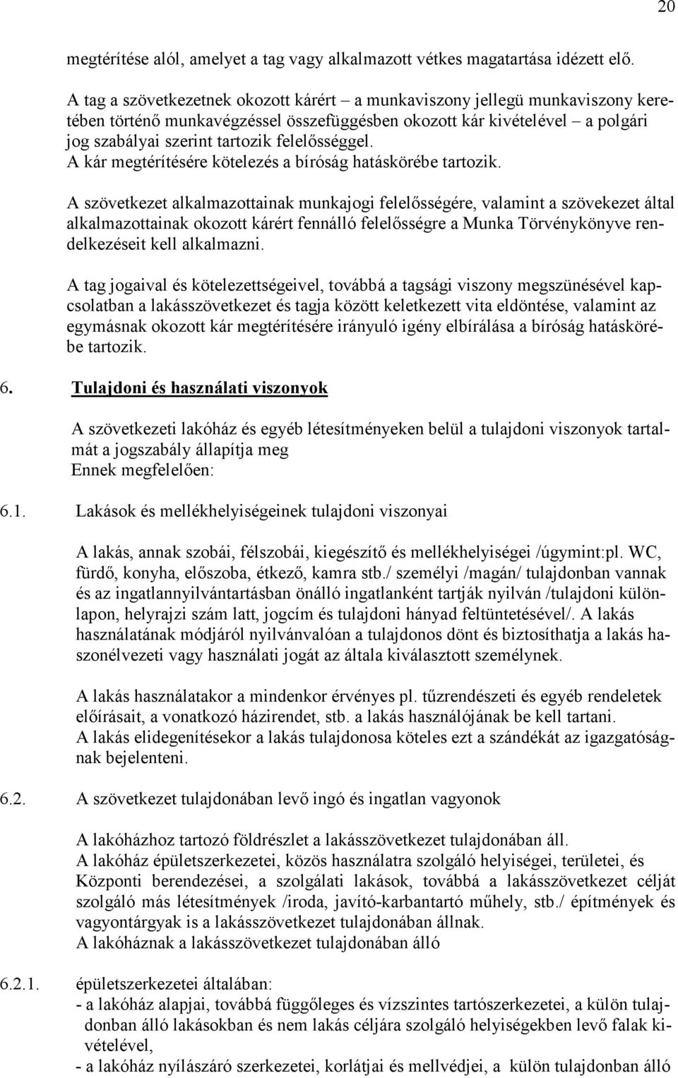 felelősséggel. A kár megtérítésére kötelezés a bíróság hatáskörébe tartozik.