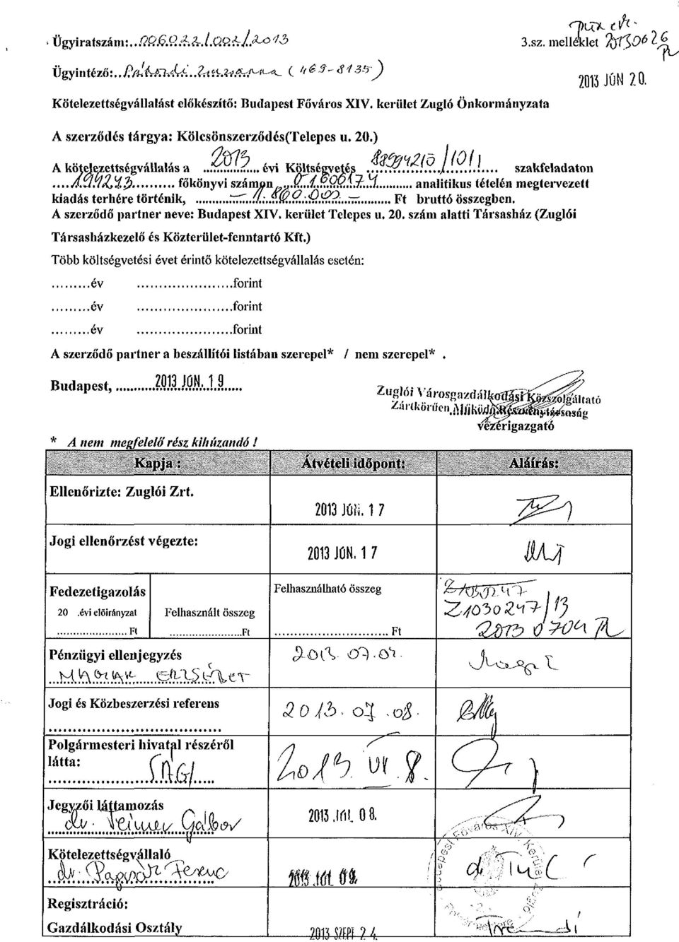 Ft bruttó összegben. A szerződő partner neve: Budapest XIV. kerület Telepes u. 20. szám alatti Társasház (Zuglói Társasházkezelő és Közterület-fenntartó Kft.