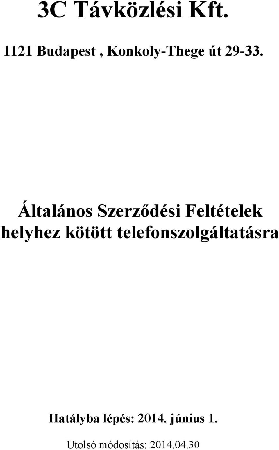 kötött telefonszolgáltatásra Hatályba