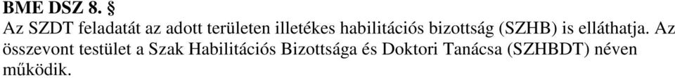 habilitációs bizottság (SZHB) is elláthatja.