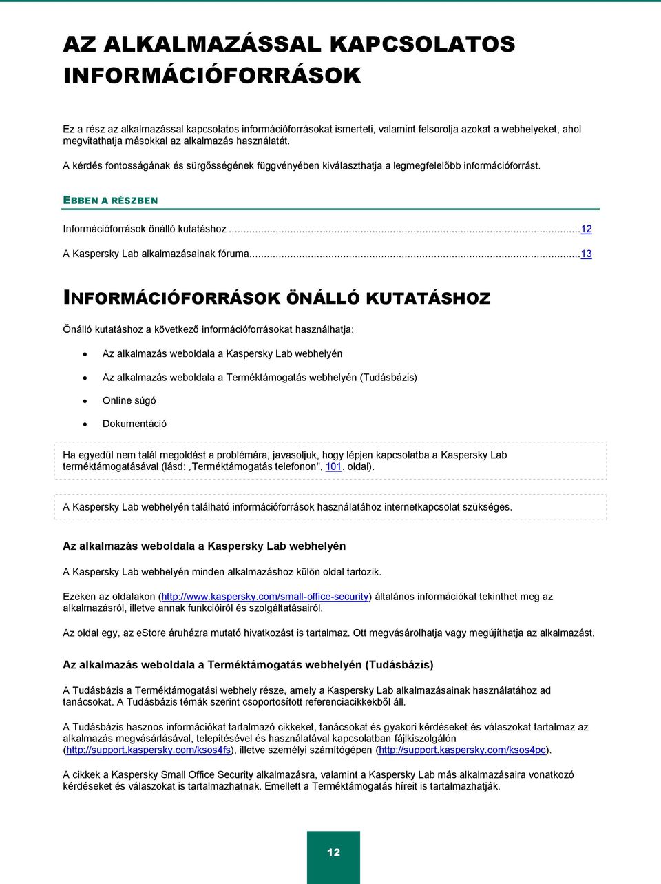 .. 12 A Kaspersky Lab alkalmazásainak fóruma.