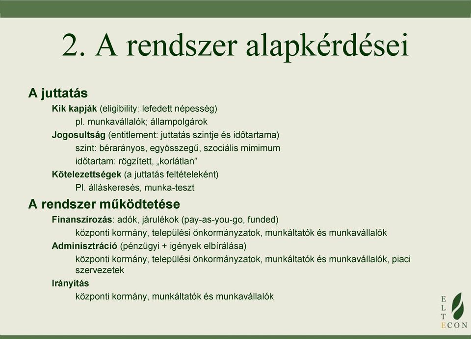 Kötelezettségek (a juttatás feltételeként) Pl.